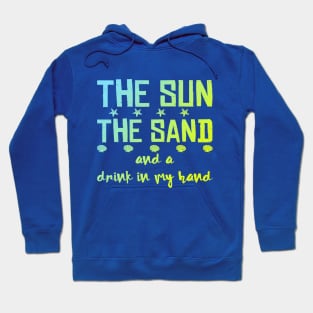 The Sun The Sand And A Drink In My Hand Beach Wear Hoodie